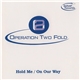 Operation Two Fold - Hold Me / On Our Way